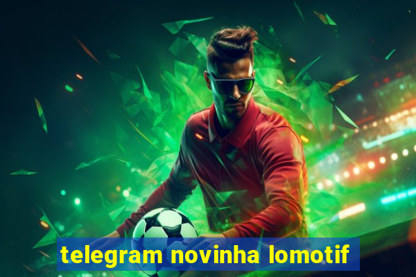 telegram novinha lomotif